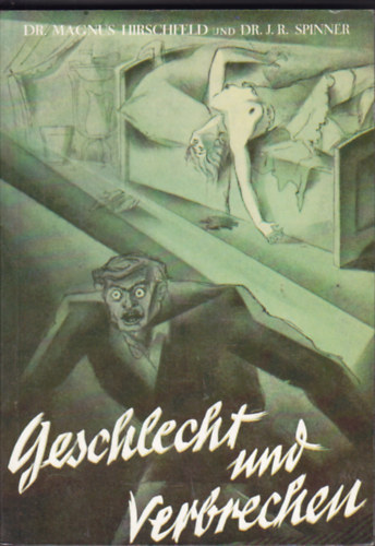 Dr. J. R. Spinner  (bearb.) - Geschlecht und Verbrecken