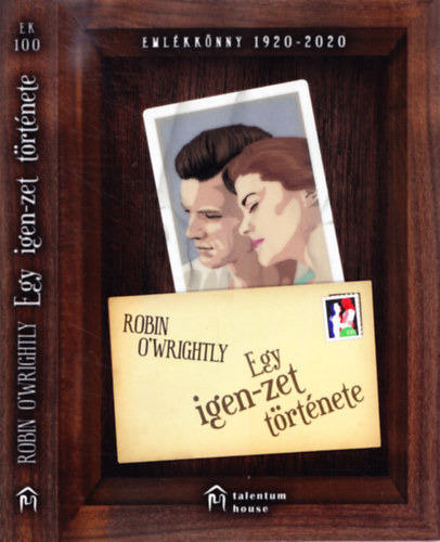 Robin O'Wrightly - Egy igen-zet története - Emlékkönyv 1920-2020