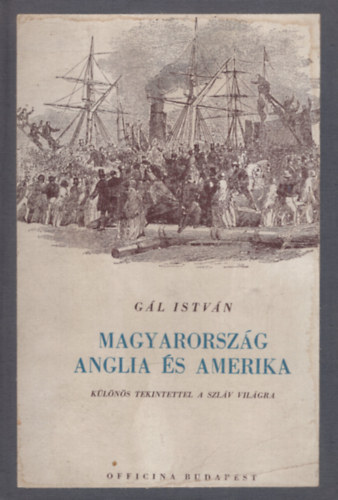 Gál István - Magyarország, Anglia és Amerika - Különös tekintettel a szláv világra