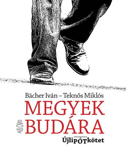 Tekns Mikls Bcher Ivn - Megyek Budra (Dediklt)