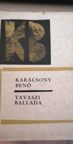 Karácsony Benő - Tavaszi ballada (Novellák - színdarabok)