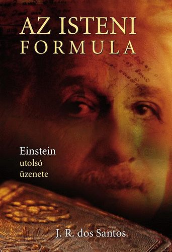 Jos� Rodrigues dos Santos - Az isteni formula - Einstein utols� �zenete