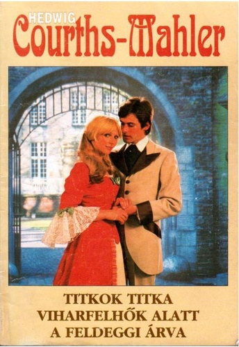 Hedwig Courths-Mahler - Titkok titka  +  Viharfelh�k alatt  +  A feldeggi �rva