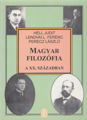 Hell-Lendvai L.-Perecz - Magyar filozófia a XX. században I.