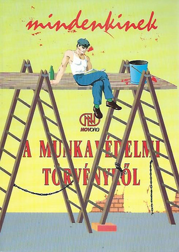 Bksi - Nemeskey - Veszprmi - Mindenkinek a munkavdelmi trvnyrl!