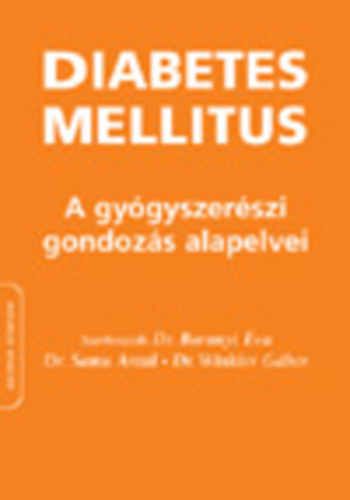 Dr. Baranyi va - dr. Samu Antal - dr. Winkler Gbor  (szerk.) - Diabetes mellitus - A gygyszerszi gondozs alapelvei