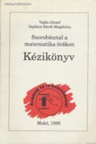 Dr. Vajda - Vajdáné - Szorobánnal a matematikaórákon kézikönyv.
