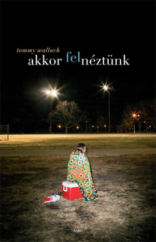 Tommy Wallach - Akkor felnztnk