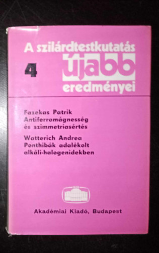Watterich Andrea, Siklós Tivadar Fazekas Patrik (szerk.) - Antiferromágnesség és szimmetriasértés - Ponthibák adalékolt alkáli-halogenidekben (2 mű 1 kötetben)