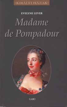 Evelyne Lever - Madame De Pompadour