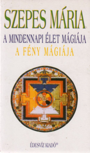 Szepes Mria - A mindennapi let mgija - A fny mgija