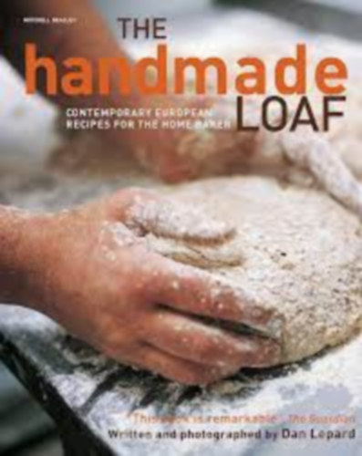 Dan Lepard Mitchell Beazley - The handmade loaf - A kzzel ksztett cip