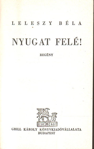 Leleszy B�la - Nyugat fel�!