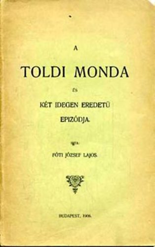 F�ti J�zsef Lajos - A Toldi monda �s k�t idegen eredet� epiz�dja