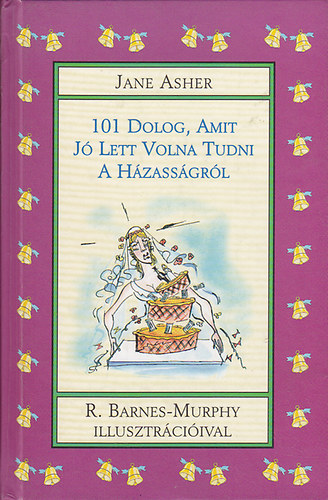 Jane Asher - 101 dolog, amit  j� lett volna tudni a h�zass�gr�l