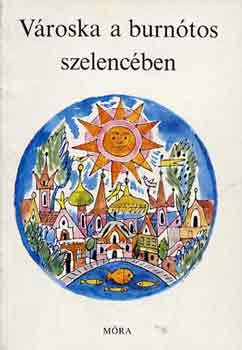 �gai �gnes  (szerk.) - V�roska a burn�tos szelenc�ben