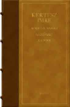 Kertész Imre - SORSTALANSÁG - A KUDARC - KADDIS... (DÍSZKIADÁS