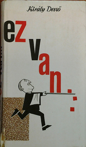 Kir�ly Dezs� - Ez van...