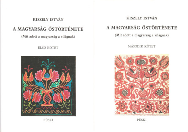 Kiszely Istvn - A magyarsg strtnete I-II. (Mit adott a magyarsg a vilgnak)