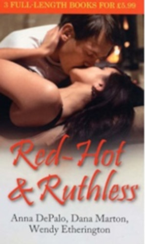Wendy Etherington, Anna DePalo Dana Marton - Red-Hot & Ruthless (3 full-length books)