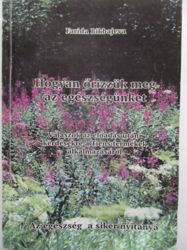 Farida Bikbajeva - Hogyan őrizzük meg az egészségünket