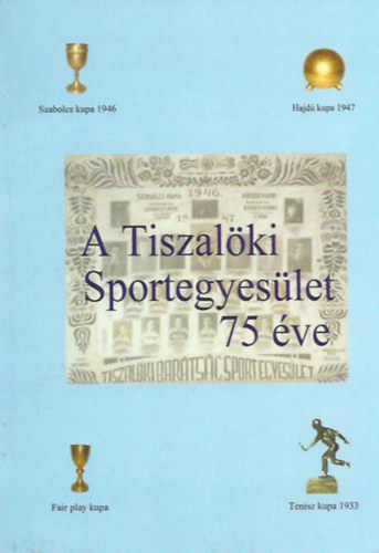 A Tiszalki Sportegyeslet 75 ve