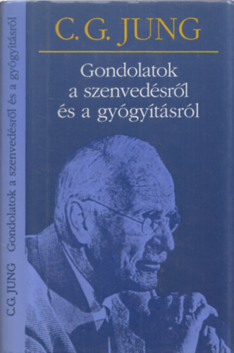 Carl Gustav Jung - Gondolatok a szenvedsrl s a gygytsrl