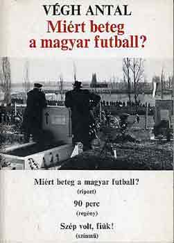 Vgh Antal - Mirt beteg a magyar futball?