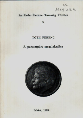 Tth Ferenc - Az Erdei Ferenc Trsasg Fzetei 3. - A parasztprt megalakulsa.