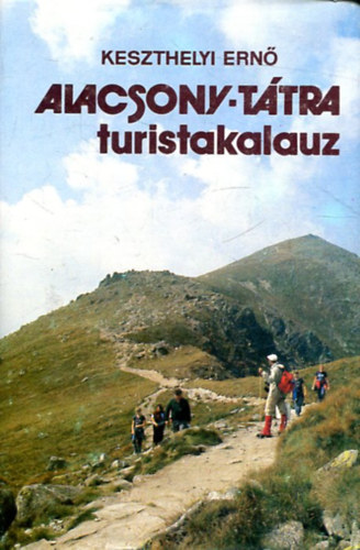 Keszthelyi Ern - Alacsony-Ttra turistakalauz (trkpmellklettel)