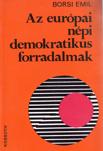 Borsi Emil - Az eur�pai n�pi demokratikus forradalmak