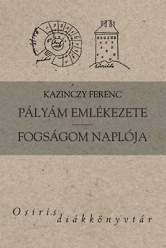 Kazinczy Ferenc - P�ly�m eml�kezete - Fogs�gom napl�ja