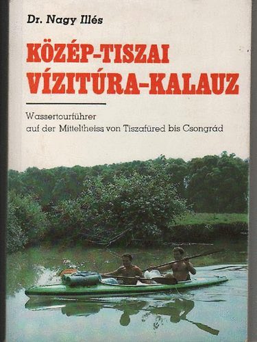 Nagy Ills - Kzp-Tiszai vizitra-kalauz