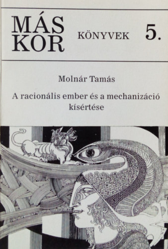 Molnár Tamás - A racionális ember és a mechanizáció kísértése