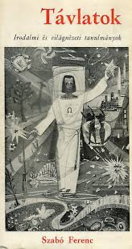 Szab� Ferenc - T�vlatok - Irodalmi �s vil�gn�zeti tanulm�nyok