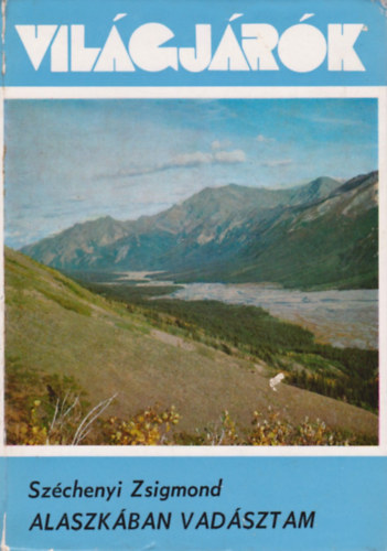 Szchenyi Zsigmond - Alaszkban vadsztam