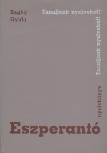 Baghy Gyula - Eszperant nyelvknyv (Tanuljunk nyelveket)