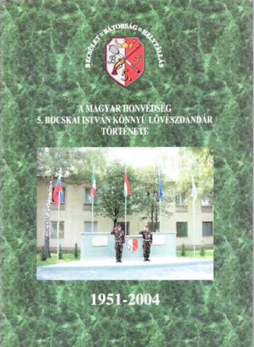 Polyk Andrs Lisznyai Lajos - A Magyar Honvdsg 5. Bocskai Istvn Knny Lvszdandr trtnete 1951-2004