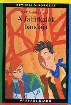 Marie-Aude Murail - A falfirkálók bandája