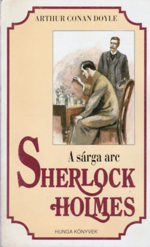 Arthur Conan Doyle - Sherlock Holmes: A srga arc