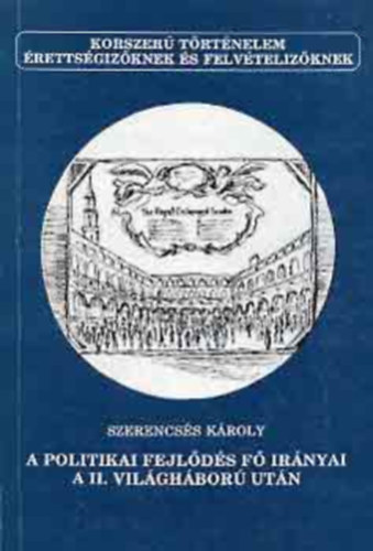 Szerencss Kroly - A politikai fejlds f irnyai a II.vilghborban