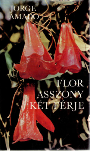 Jorge Amado - Flor asszony k�t f�rje