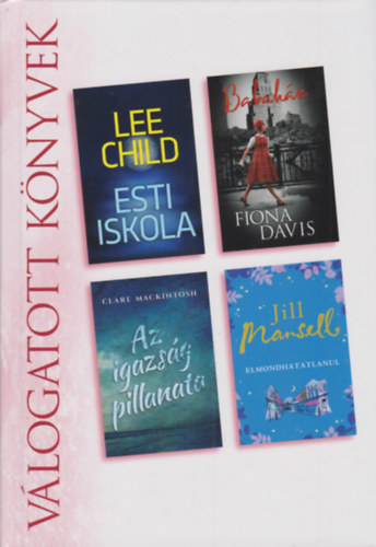 Fiona Davis, Clare Mackintosh, Jill Marsell Lee Child - Esti iskola - Babaház - Az igazság pillanata - Elmondhatatlanul