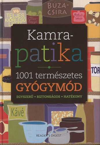 Polg�r Anita  (szerk.), Dib�s Gabriella (szerk.), S�skuthy Gy�rgy (ford.) Kakuk �gnes (szerk.) - Kamrapatika - 1001 term�szetes gy�gym�d (egyszer�, biztons�gos, hat�kony)