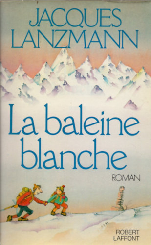 Jacques Lanzmann - La Baleine blanche