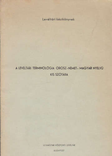 Ember Gyz  (ford.) Blay Vilmos (ford.) - A levltri terminolgia orosz-nmet-magyar nyelv kis sztra