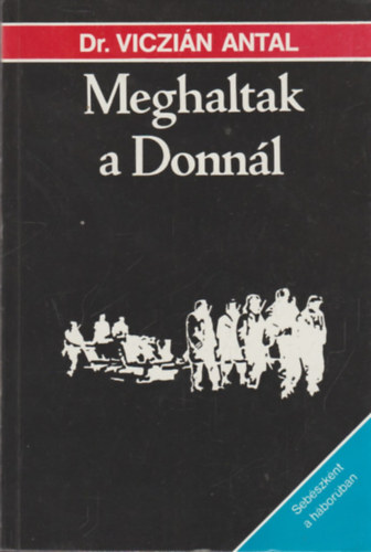 Dr. Viczi�n Antal - Meghaltak a Donn�l