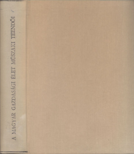 Fey�r Gyula  (szerk) - A magyar gazdas�gi �let m�szaki teend�i (A Magyar M�rn�k- �s �p�t�sz-egylet 75 �ves fenn�ll�sa fordul�j�n tartott el�ad�ssorozat)