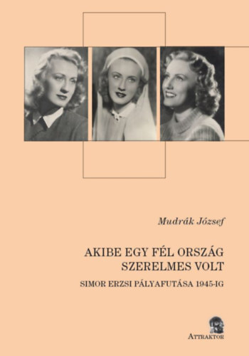 Mudrák József - Akibe egy fél ország szerelmes volt