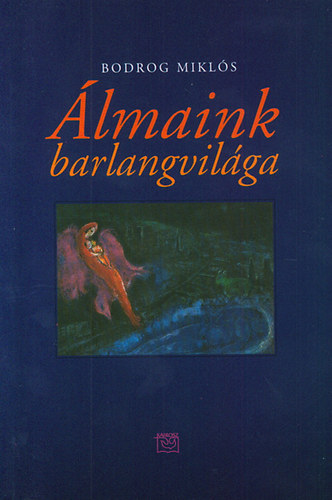 Bodrog Mikls - lmaink barlangvilga (C.G. Jung nyomban)